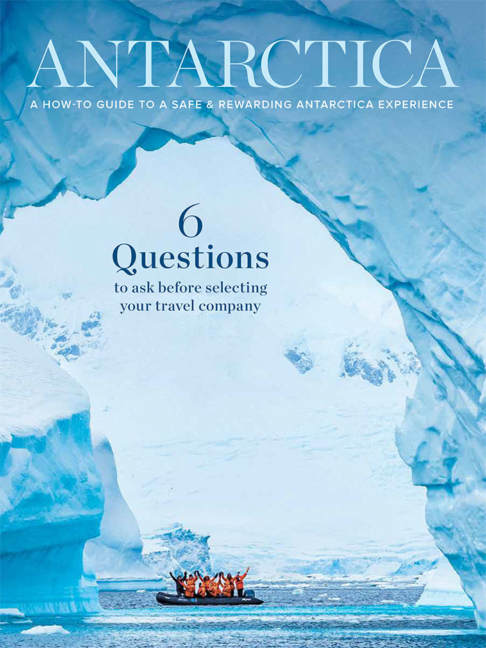 Antarctica: A How-to Guide to a Safe & Rewarding Antarctica Experience 